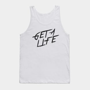 GET A LIFE | QUOTE | GRAFITTI STYLE Tank Top